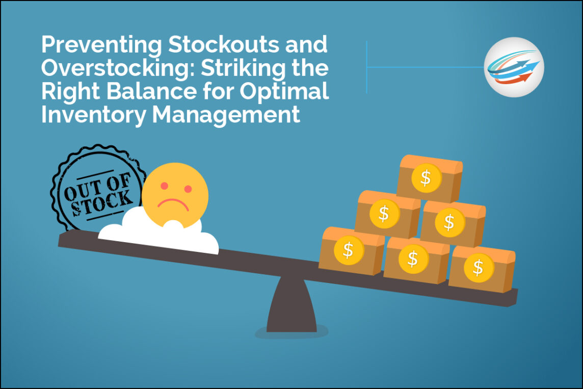 How to Prevent Stockouts or Overstocking for Better Inventory Control