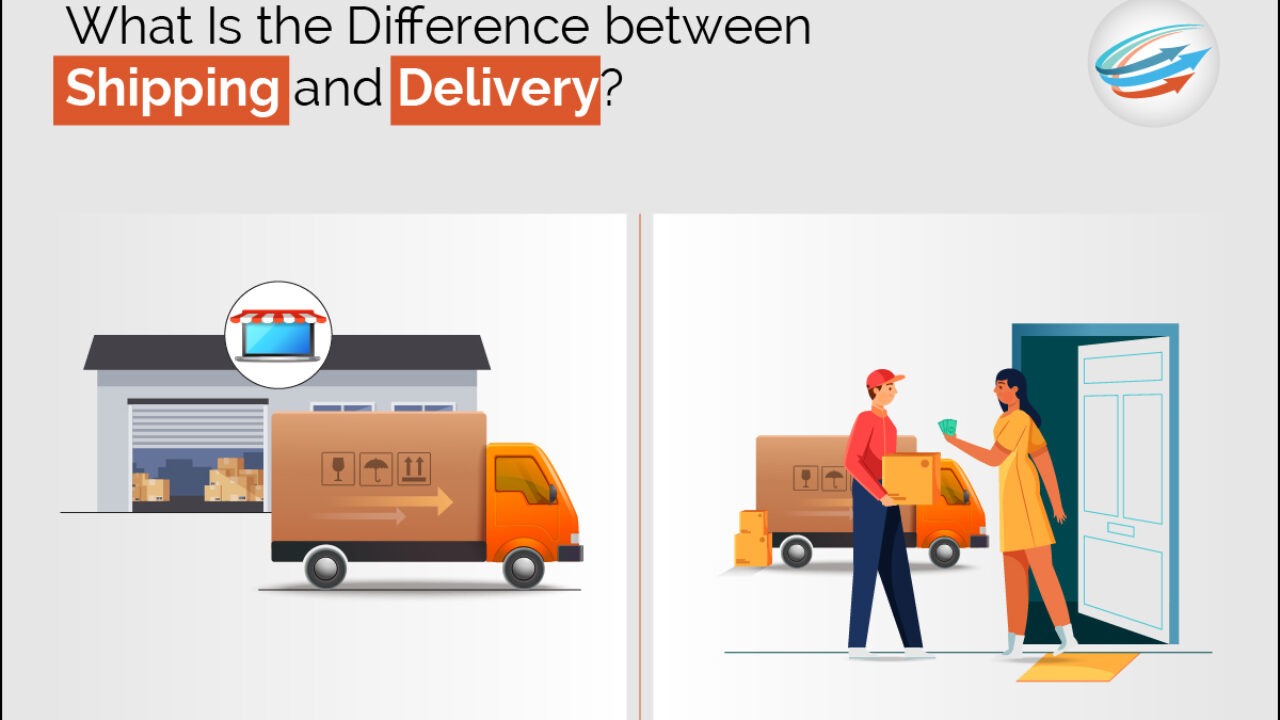 What Is the Difference Between Shipping and Delivery | Shipping vs 